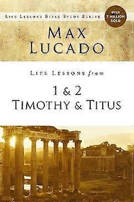 Life Lessons from 1 and 2 Timothy and Titus