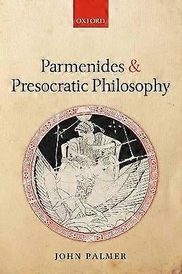 Parmenides and Presocratic Philosophy