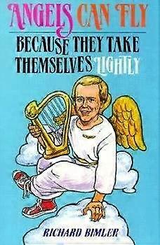 Angels Can Fly Because They Take Themselves Lightly
