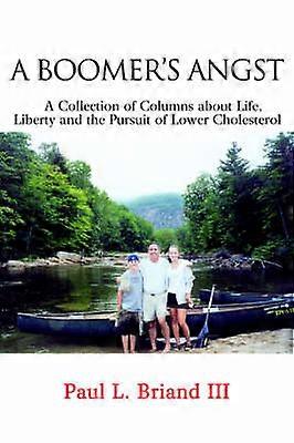 A Boomer's Angst A Collection of Columns about Life Liberty and the Pursuit of Lower Cholesterol