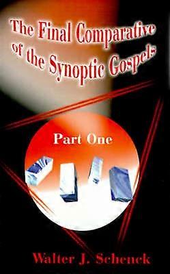 The Final Comparative of the Synoptic Gospels Part One Pt 1