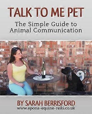 Talk to Me Pet The Simple Guide to Animal Communication