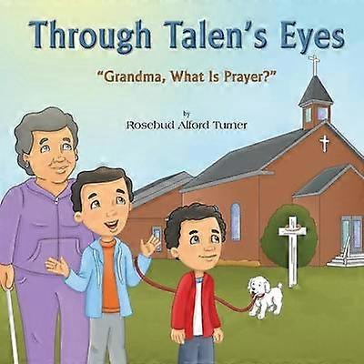 Through Talen's Eyes Grandma What Is Prayer
