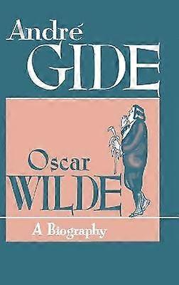 Oscar Wilde A Biography