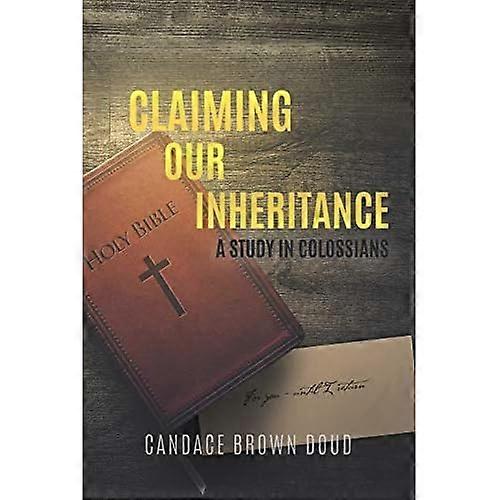 Claiming Our Inheritance: a Study in Colossians