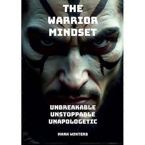 Warrior Mindset-Unbreakable, Unstoppable, Unapologetic