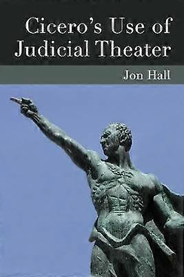 Cicero's Use of Judicial Theater