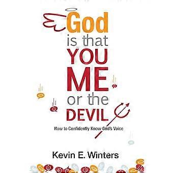 God Is That You Me Or The Devil How To Confidently Know God's Voice - Kevin Winters - Paperback - en Book