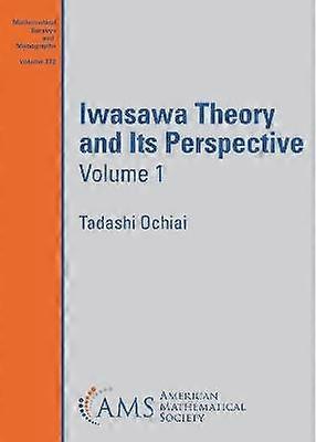 Iwasawa Theory and Its Perspective Volume 1