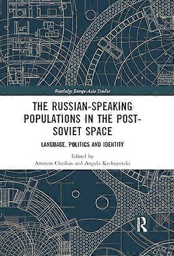 The Russian speaking Populations in the Post Soviet Space: Language Politics and Identity
