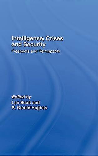 Intelligence Crises and Security: Prospects and Retrospects