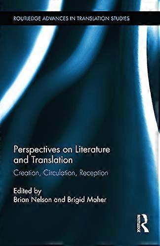 Perspectives on Literature and Translation: Creation Circulation Reception