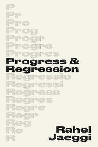 Progress And Regression by Rahel Jaeggi Hardback Book