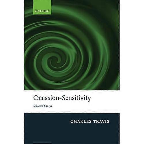 Occasion-Sensitivity: Selected Essays