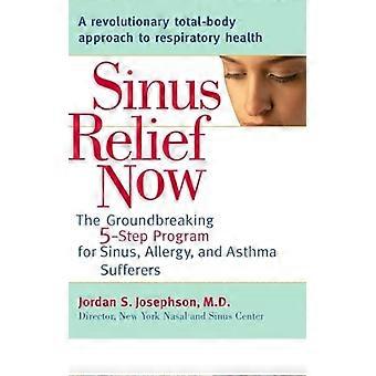 Sinus Relief ahora: El innovador programa de 5 pasos para sinusitis, alergias y enfermos de asma