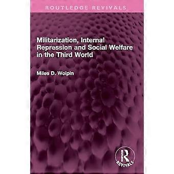 Militarization Internal Repression and Social Welfare in the Third World