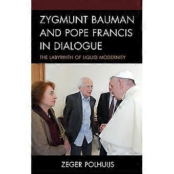 Zygmunt Bauman And Pope Francis In Dialogue The Labyrinth Of Liquid Modernity - Zeger Polhuijs - Hardcover - en Book