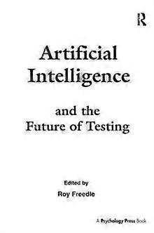 Artificial Intelligence And The Future Of Testing - Taylor & Francis Ltd