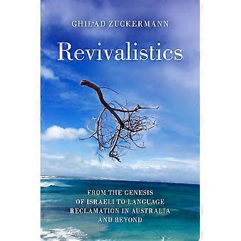 Revivalistics from the genesis of israeli to language reclamation in australia and beyond