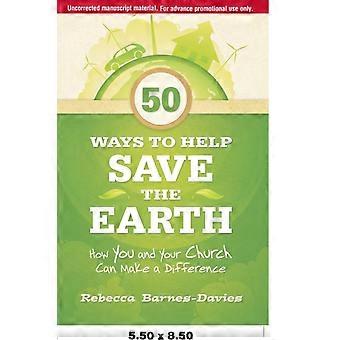 50 Ways To Help Save The Earth How You And Your Church Can Make A Difference - Rebecca J. Barnes-Davies - Paperback - en Book