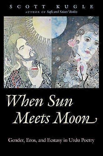 When Sun Meets Moon Gender Eros And Ecstasy In Urdu Poetry - Scott Kugle - Paperback - en Book