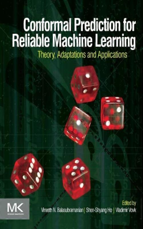 Conformal Prediction For Reliable Machine Learning Theory Adaptations And App