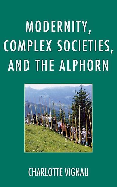 Modernity Complex Societies And The Alphorn by Charlotte Vignau Paperback Book