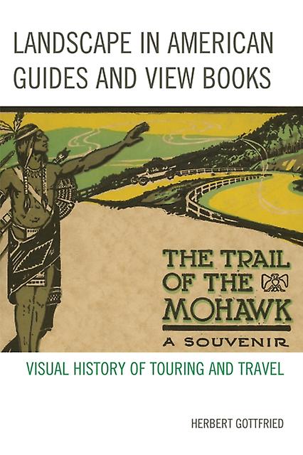 Landscape In American Guides And View Books by Herbert Gottfried Paperback Book