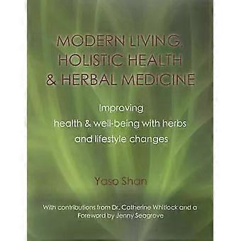 Modern Living Holistic Health & Herbal Medicine Improving Health & Well-being - Yaso Shan