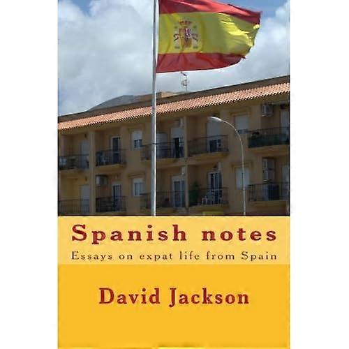 Spanish Notes: Essays on Expat Life from Spain
