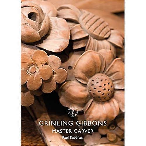 Grinling Gibbons: Master Carver (Shire Library)