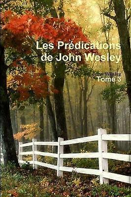 Les Prédications de John Wesley - Tome 3