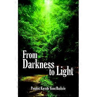 From Darkness to Light