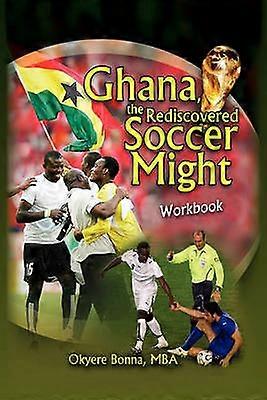 Ghana the Rediscovered Soccer Might Workbook