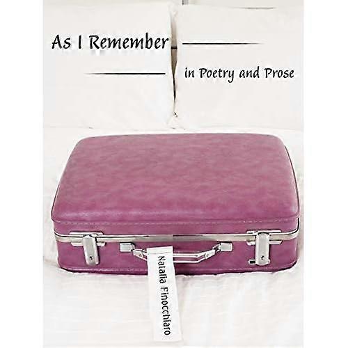 As I Remember in Poetry and Prose
