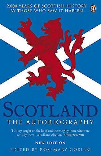 Scotland: The Autobiography: 2 000 Years of Scottish History by Those Who Saw it Happen