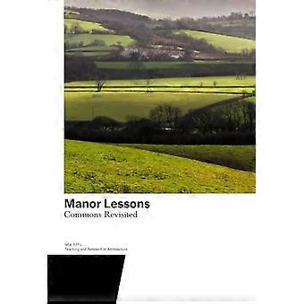 Manor Lessons Commons Revisited. Teaching and Research in Architecture
