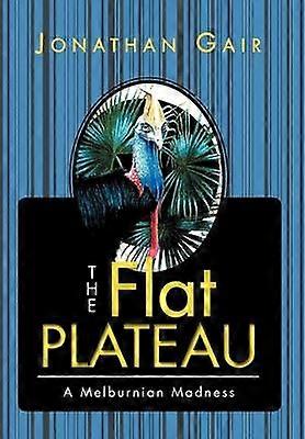 The Flat Plateau A Melburnian Madness