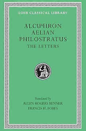Alciphron. Aelian. Philostratus: The Letters
