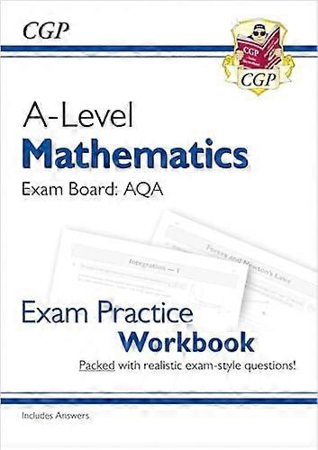A Level Maths AQA Exam Practice Workbook (includes Answers)