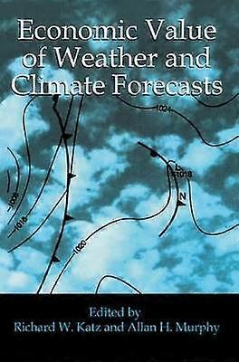 Economic Value of Weather and Climate Forecasts