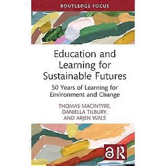 Éducation et apprentissage pour un avenir durable : 50 ans d’apprentissage pour l’environnement et le changement (Routledge Research in Education, Society and the Development)