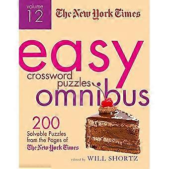 Die New York Times einfach Crossword Puzzle Omnibus, Band 12: 200 lösbare Rätsel aus den Seiten der New York...