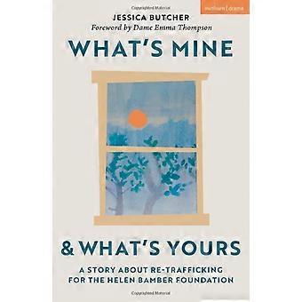 What's Mine & What's Yours: een verhaal over herhandel voor de Helen Bamber Foundation (Modern Plays)