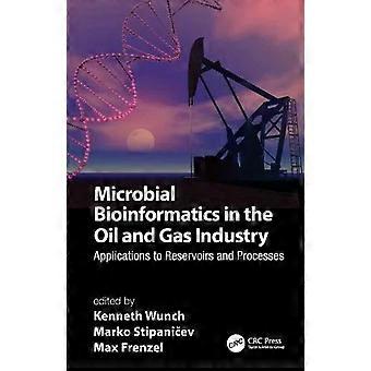 Microbial Bioinformatics In The Oil And Gas Industry Applications To Reservoirs - Taylor & Francis Ltd