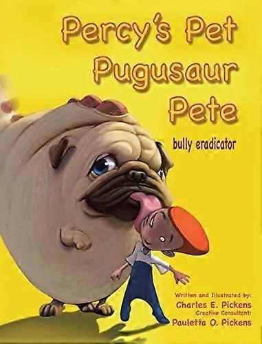 Percy's pet pugusaur pete, bully eradicator