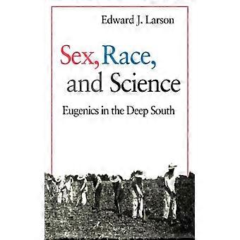 Sexo, Raça e Ciência: Eugenia no Sul Profundo - Edward J. Larson - Brochura - Livro em Inglês - História