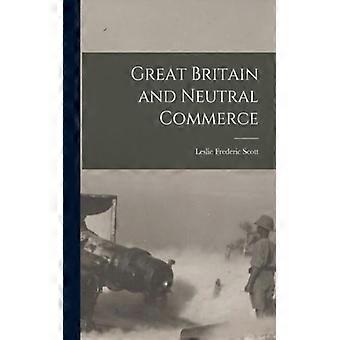 Great Britain And Neutral Commerce - Frederic, Scott, Leslie - Paperback - English Book - History