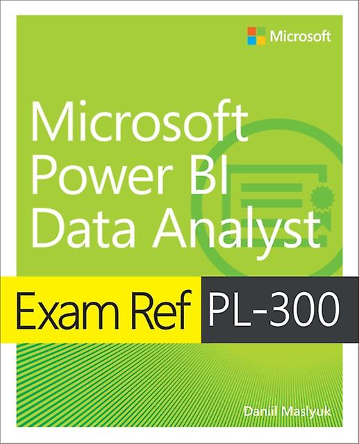 Exam Ref Pl300 Power Bi Data Analyst by Daniil Maslyuk Paperback