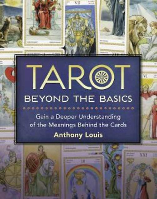 Tarot Beyond The Basics by Anthony Louis Paperback
